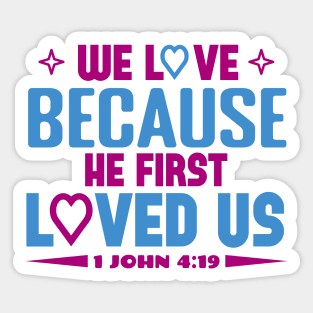 We Love Because Sticker